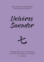 UNIVERSO SANADOR 七 (7) Abordaje Humanista y Energético de la Patología Propia de la Mujer